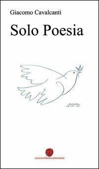 Solo poesia - Giacomo Cavalcanti - Libro Nuova Prhomos 2013 | Libraccio.it