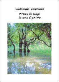 Riflessi sul tempo in cerca di pintore - Anna Boccuzzi, Vilma Piscopia - Libro Nuova Prhomos 2013 | Libraccio.it