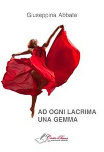 Ad ogni lacrima una gemma - Giuseppina Abbate - Libro Carta e Penna 2012, Lo scrigno dei versi | Libraccio.it