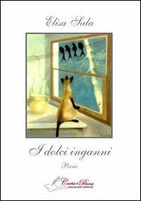 I dolci inganni - Elisa Sala Borin - Libro Carta e Penna 2012, Il libro dei racconti | Libraccio.it