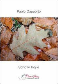 Sotto le foglie - Paolo Dapporto - Libro Carta e Penna 2013, Il libro dei racconti | Libraccio.it
