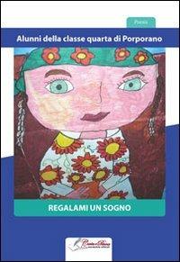 Regalami un sogno  - Libro Carta e Penna 2013, Lo scrigno dei versi | Libraccio.it