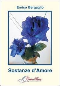 Sostanze d'amore - Enrico Bergaglio - Libro Carta e Penna 2013, Lo scrigno dei versi | Libraccio.it