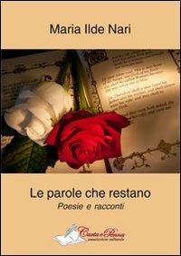 Le parole che restano - M. Ilde Nari - Libro Carta e Penna 2013, Lo scrigno dei versi | Libraccio.it