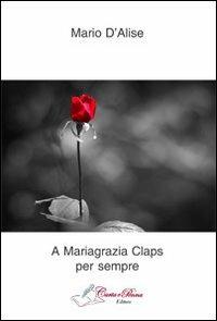 A Mariagrazia Claps per sempre - Mario D'Alise - Libro Carta e Penna 2013, Lo scrigno dei versi | Libraccio.it