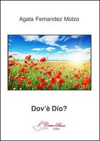 Dov'è Dio? - Agata Fernandez Motzo - Libro Carta e Penna 2013, Lo scrigno dei versi | Libraccio.it