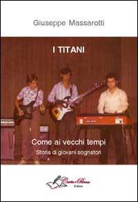 I titani. Come ai vecchi tempi. Storia di giovani sognatori - Giuseppe Massarotti - Libro Carta e Penna 2014, Il libro dei racconti | Libraccio.it