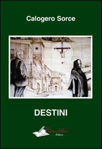 Destini - Calogero Sorce - Libro Carta e Penna 2014, Il libro dei racconti | Libraccio.it