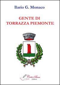 Gente di Torrazza Piemonte - Ilario G. Monaco - Libro Carta e Penna 2014, Il libro dei racconti | Libraccio.it