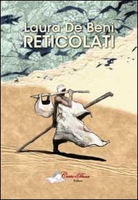 Reticolati - Laura De Beni - Libro Carta e Penna 2014, Lo scrigno dei versi | Libraccio.it