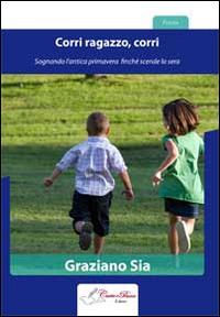 Corri ragazzo, corri - Graziano Sia - Libro Carta e Penna 2014, Lo scrigno dei versi | Libraccio.it