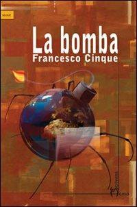 La bomba - Francesco Cinque - Libro Homo Scrivens 2012, Scout | Libraccio.it