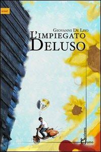 L' impiegato Deluso - Giovanni De Liso - Libro Homo Scrivens 2013, Scout | Libraccio.it