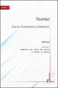 Teatro - Lucia Stefanelli Cervelli - Libro Homo Scrivens 2013, Arti | Libraccio.it
