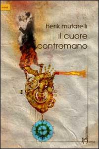 Il cuore contromano - Herik Mutarelli - Libro Homo Scrivens 2014, Scout | Libraccio.it