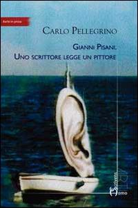 Gianni Pisani. Uno scrittore legge un pittore - Carlo Pellegrino - Libro Homo Scrivens 2014, Arti | Libraccio.it