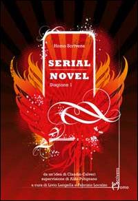 Serial novel. Stagione 1  - Libro Homo Scrivens 2014, Polimeri | Libraccio.it