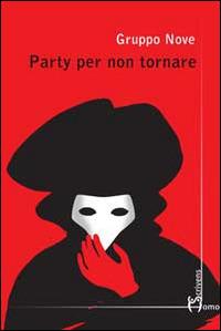 Party per non tornare  - Libro Homo Scrivens 2014, Polimeri | Libraccio.it