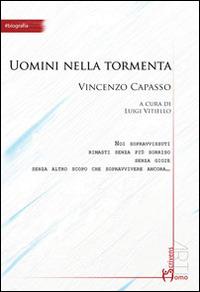 Uomini nella tormenta - Vincenzo Capasso - Libro Homo Scrivens 2014, Arti | Libraccio.it