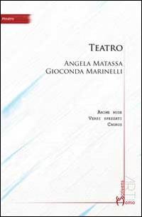 Teatro - Angela Matassa, Gioconda Marinelli - Libro Homo Scrivens 2014, Arti | Libraccio.it