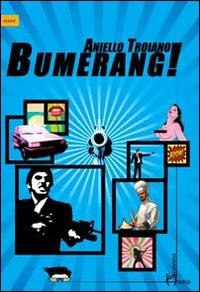 Bumerang! - Aniello Troiano - Libro Homo Scrivens 2015, Scout | Libraccio.it