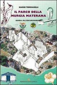 Il parco della Murgia materana. Guida all'escursionismo. Con carta - Mario Tommaselli - Libro Edizioni Giannatelli 2002 | Libraccio.it