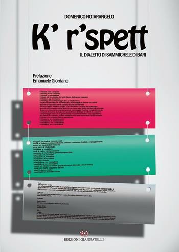 K' r'spett. Il dialetto di Sammichele di Bari - Domenico Notarangelo - Libro Edizioni Giannatelli 2013 | Libraccio.it