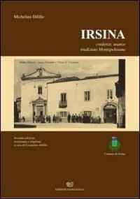 Irsina. Credenze, usanze, tradizioni montepelosane - Michelino Dilillo - Libro Edizioni Giannatelli 2013 | Libraccio.it