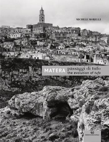 Passaggi di tufo-The evolution of tufo. Matera - Michele Morelli - Libro Edizioni Giannatelli 2016 | Libraccio.it