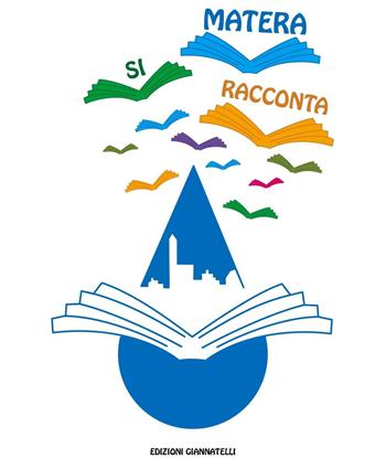 Matera si racconta  - Libro Edizioni Giannatelli 2016 | Libraccio.it