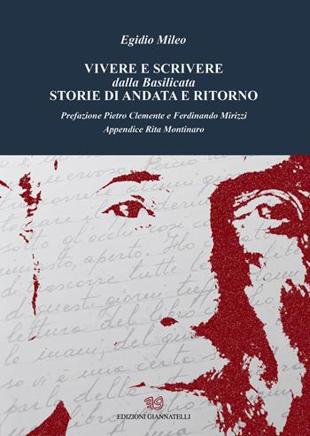 Vivere e scrivere dalla Basilicata storie di andata e ritorno - Egidio Mileo - Libro Edizioni Giannatelli 2017 | Libraccio.it