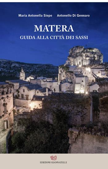 Matera, guida alla città dei sassi - Maria Antonella Siepe, Antonello Di Gennaro - Libro Edizioni Giannatelli 2018 | Libraccio.it