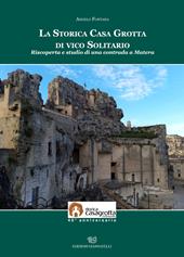 La storica casa grotta di vico Solitario. Riscoperta e studio di una contrada a Matera