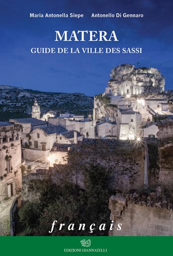 Matera. Guide de la ville des sassi - Maria Antonella Siepe, Antonello Di Gennaro - Libro Edizioni Giannatelli 2019 | Libraccio.it