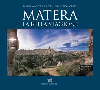 Matera. La bella stagione. Ediz. italiana e inglese - Enrico Formica, Maria Antonella Siepe - Libro Edizioni Giannatelli 2018 | Libraccio.it