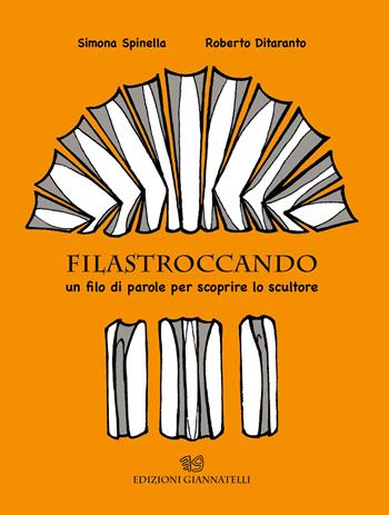 Filastroccando. In filo di parole per scoprire lo scultore - Simona Spinella - Libro Edizioni Giannatelli 2019 | Libraccio.it