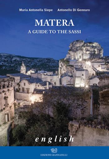 Matera. A guide to the sassi - Maria Antonella Siepe, Antonello Di Gennaro - Libro Edizioni Giannatelli 2019 | Libraccio.it