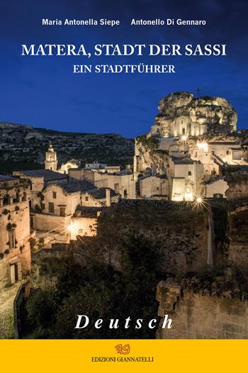Matera, stadt der sassi. Ein stadtfuhrer - Maria Antonella Siepe, Antonello Di Gennaro - Libro Edizioni Giannatelli 2019 | Libraccio.it