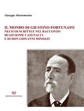Il mondo di Giustino Fortunato. Nei suoi scritti e nel racconto di Giuseppe Catenacci e di don Giovanni Minozzi