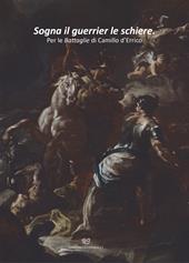 Sogna il guerrier le schiere. Per le Battaglie di Camillo d'Errico. Ediz. illustrata
