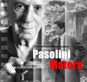 Pasolini Matera. Ediz. multilingue - Domenico Notarangelo - Libro Edizioni Giannatelli 2022 | Libraccio.it