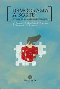 Democrazia a sorte. Ovvero la sorte della democrazia  - Libro Malcor D' 2012, Interferenze | Libraccio.it