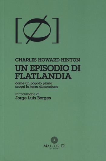 Un episodio di Flatlandia. Come un popolo piano scoprì la terza dimensione - Charles H. Hinton - Libro Malcor D' 2013, Persistenze | Libraccio.it