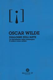 Dialoghi sull'arte: La decadenza della menzogna-Il critico come artista