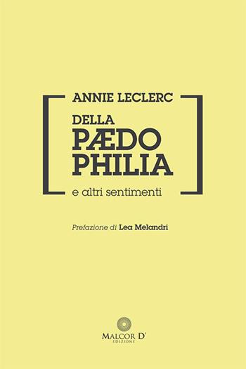 Della paedophilia e altri sentimenti - Annie Leclerc - Libro Malcor D' 2015, Persistenze | Libraccio.it