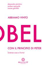 Abbiamo vinto l'Ig Nobel con il principio di Peter. Scienza, caso e humor