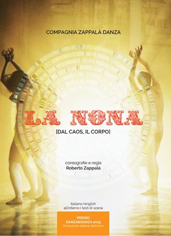 La nona (dal caos, il corpo) - Compagnia Zappalà danza - Libro Malcor D' 2017, Scenariodanza | Libraccio.it