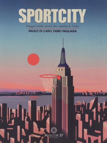 Sportcity. Viaggio nello sport che cambia le città - Paolo Di Caro, Fabio Pagliara - Libro Malcor D' 2020, ComplexCity | Libraccio.it