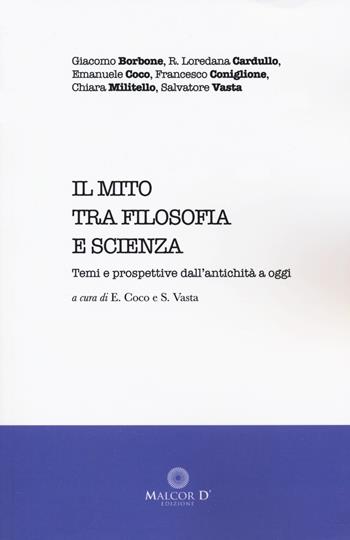 Il mito tra filosofia e scienza. Temi e prospettive dall'antichità a oggi - Giacomo Borbone, R. Loredana Cardullo, Emanuele Coco - Libro Malcor D' 2020, Imaginalia | Libraccio.it