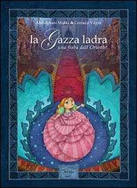 La gazza ladra. Una fiaba dall'Oriente. Ediz. italiana e araba - Abdulghani Makki - Libro Zefiro 2013, Hamelin e le magiche terre | Libraccio.it